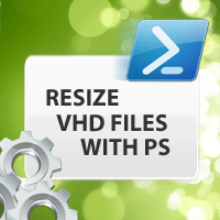 Resize Hyper-V VHD Disk Files with PowerShell